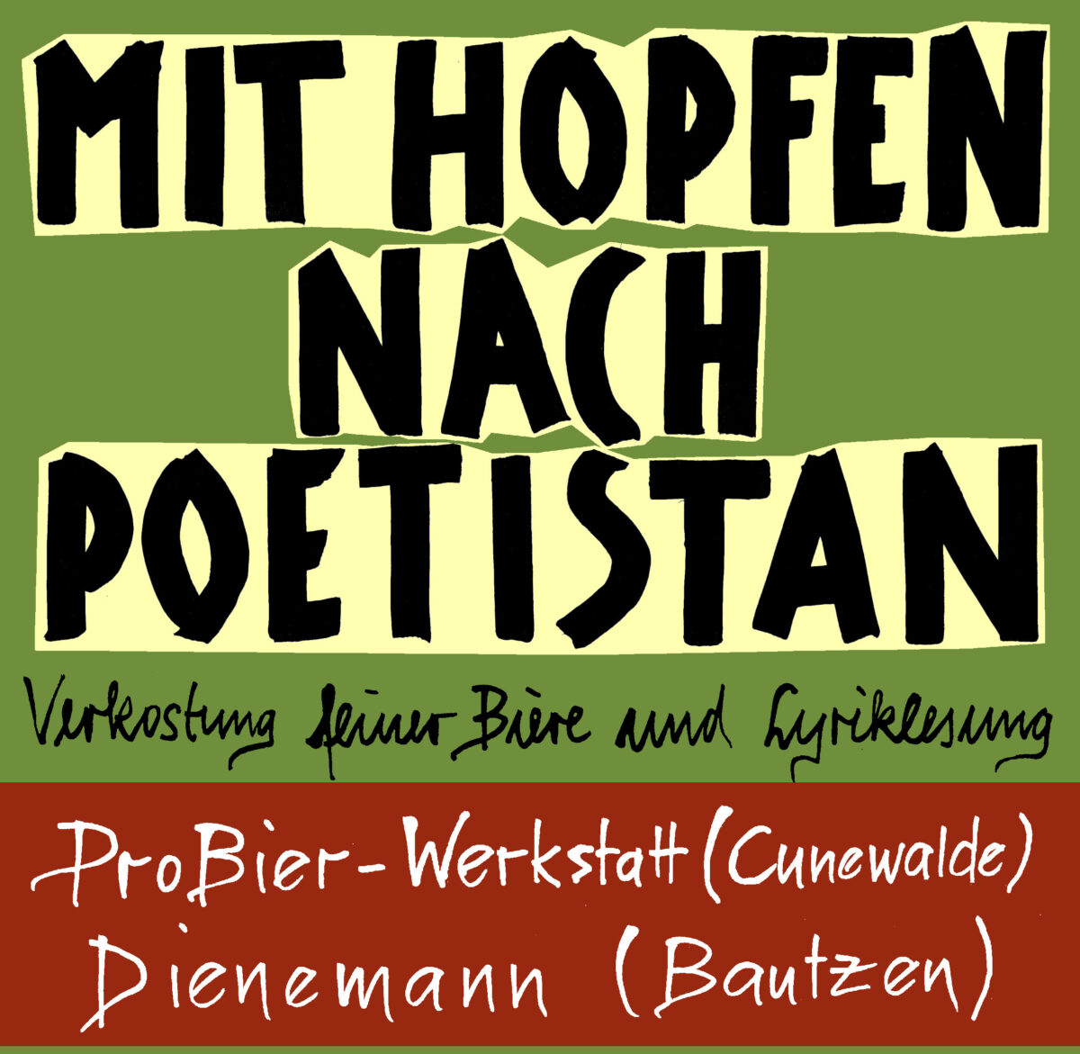 Textgrafik mit fetten, handgezeichneten Lettern: MIT HOPFEN NACH POETISTAN. Unten: Verkostung feiner Biere und Lyriklesung. Am unteren Rand: ProBier-Werkstatt (Cunewalde) Dienemann (Bautzen) auf rotem Hintergrund.